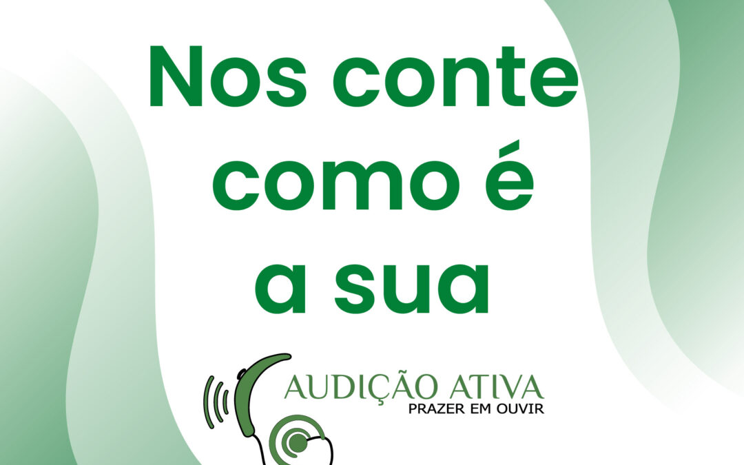 FAQ – Nos conte como é a sua Audição Ativa